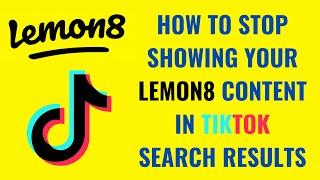 How to Stop Showing Your Lemon8 Content in TikTok Search Results