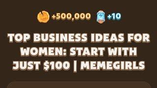 TOP BUSINESS IDEAS FOR WOMEN: START WITH JUST $100 | MEMEGIRLS | MEMEFI New Video Code