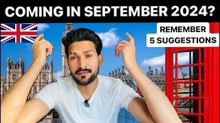 Moving To UK  in sep 2024? | 5 Important Suggestions for International Students moving sep 2024