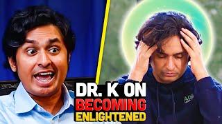 Psychiatrist's Guide To Becoming Enlightened (Dr. K Interview)