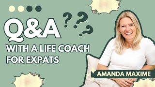 Q&A on personal growth & expat life, with life coach Amanda Maxime