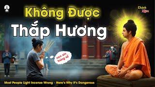 Tại Sao Không Được Thắp Hương Nữa, Đức Phật Cảnh Báo Lý Do Khiến Ai Cũng Sợ Hãi.