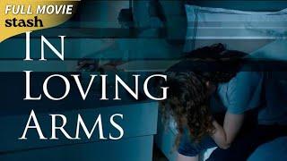 In Loving Arms | Crime/Thriller | Full Movie | Schizophrenic Teen