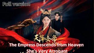 The Empress Descends from Heaven She's Very Arrogant   天降女帝她十分拽#drama #romantic #fullmovie