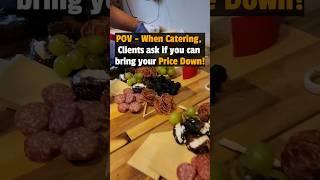 POV: When catering clients ask if you can bring your price down #catering