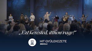 "Ezt kerested, itthon vagy!" / Bemutatkozik a Miskolci Hit Gyülekezete