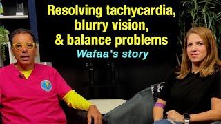 Tachycardia, blurry vision, and balance problems from neck instability- Wafaa's story