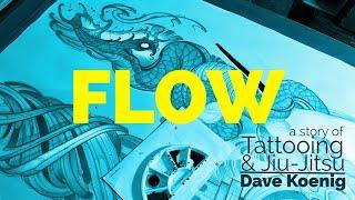 FLOW - A Story of Tattooing and Jiu Jitsu | Dave Koenig Documentary