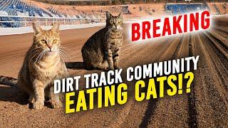 BREAKING: Dirt Track Community are EATING CATS!? "It's fair to say Larson's mom agrees"