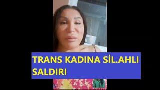 TRANS KADIN NASIL SALDIRIYA UĞRADI