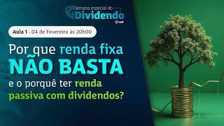 Aula 1: Por que renda fixa não basta e a porque ter renda passiva com dividendos?