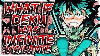 What If Deku Was Infinite Vigilante | Part 1