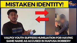 #MistakenIdentity!Valpoi youth suffers humiliation for having same name as accused in Mapusa robbery