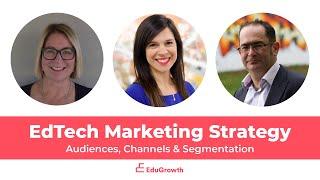 Discussion: EdTech Marketing Strategy - Audiences, Channels & Segmentation - Education Innovation