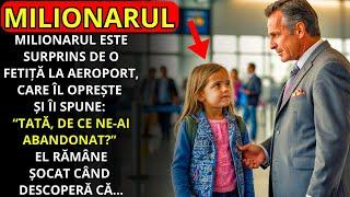 FETIȚA SPUNE: 'TATĂ, DE CE NE-AI ABANDONAT?' MILIONARULUI ÎN AEROPORT, LĂSÂNDU-L ÎN ȘOC...