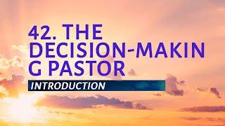 РТ 519 Eng 42. The Decision-making Pastor. Introduction