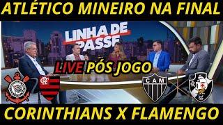 ATLÉTICO MINEIRO NA FINAL E TUDO DO JOGÃO DE AMANHÃ ENTRE CORINTHIANS X FLAMENGO !