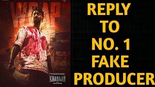 Khadaan Fake Box Office? Reply To No 1 Fake Producer  DEV