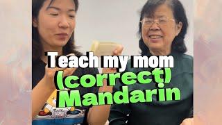 Teach my mom to speak Mandarin CORRECTLY 