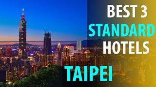 Best 3 Standard Hotels In Taipei | Taipei Standard  Best 3 Hotels | best3hotels.com