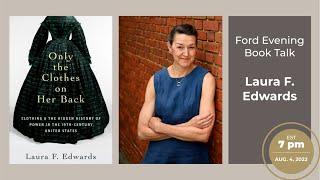 Only the Clothes on Her Back: A Conversation with Laura F. Edwards