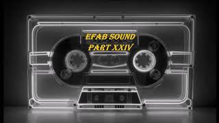 EFAB Sound Part XXIV