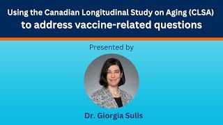 Using the CLSA to address vaccine-related research questions - hosted by the CVPD