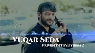 Vuqar Seda - Privestivit Eliyirəm  2018