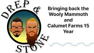 Bringing back the Wooly Mammoth and Calumet Farms 15 Year Review