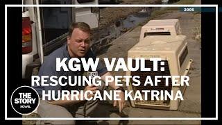 KGW Vault: Rescuing pets after Hurricane Katrina