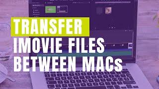 iMovie: How to transfer iMovie Project Files Between Mac Computers and backing up iMovie files.