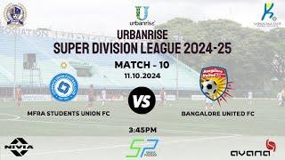 URBANRISE | SUPER DIVISION LEAGUE 2024-25 |MFRA STUDENTS UNION FC VS BANGALORE UNITED FC| 11.10.24