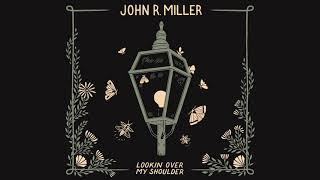 John R. Miller - Lookin' Over My Shoulder (Official Audio)