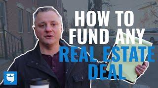 How to Fund ANY Real Estate Deal!