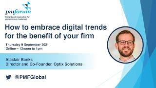 PM Forum Taster: How to embrace digital trends for the benefit of your firm