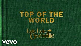 Top Of The World (From the Lyle, Lyle, Crocodile Original Motion Picture Soundtrack / V...