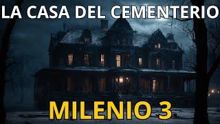 MILENIO 3 historias de miedo LA CASA DEL CEMENTERIO