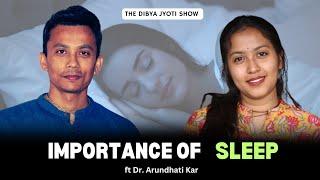 Importance of Sleep | Dr. Arundhoti Kar | The Dibya Jyoti Show - 41