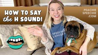 How to say the H sound by Peachie Speechie