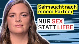 Nur One-Night-Stands und Enttäuschungen | „Ich wollte doch nur geliebt werden“