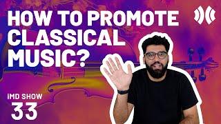 iMusician Show 33 || How to Promote Classical Music?