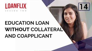 How to get an Education Loan without Collateral and without Co-applicant for Study Abroad | Ep 14