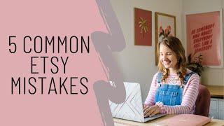 5 Common Etsy Mistakes with Jessica Rose