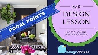 How to develop focal points in your home - Design Lesson 13