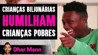 Crianças Bilionárias Humilham Crianças Pobres | Dhar Mann Studios