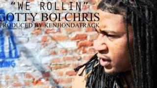 "WE ROLLIN" GOTTY BOI CHRIS (Produced By KenjiOnDaTrack)