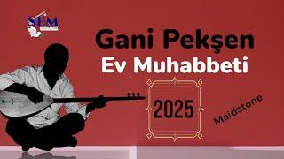 Gani Pekşen | Ev Muhabbetinde ( Maidstone )