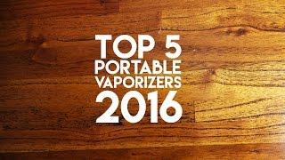 Top 5 Portable Vaporizers 2016