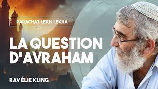 Rav Élie Kling : La question d'Abraham