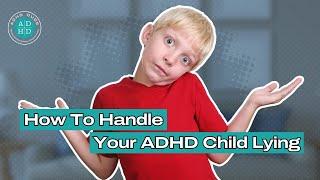 How To Handle Your ADHD Child Lying